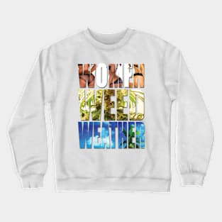 Women Weed Weather Crewneck Sweatshirt